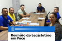 Reunião do Legislativo em Foco: Vereadores debatem novos projetos para o município